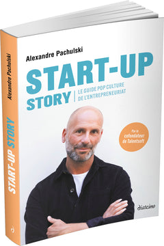 Start-up Story - Le guide pop culture de l'entrepreneuriat