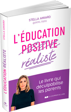 L'éducation réaliste - Le livre qui déculpabilise les parents