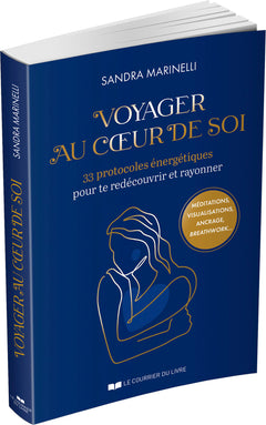 Voyager au coeur de soi - 33 protocoles énergétiques pour te redécouvrir et rayonner