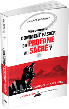 Maçonnerie : comment passer du profane au sacré ?