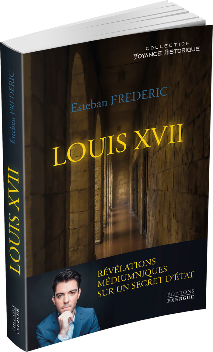 Louis XVII - Révélations médiumniques sur un secret d'état