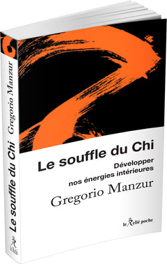 Le souffle du Chi - Développer nos énergies intérieures