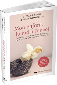 Mon enfant, du nid à l'envol - Comment l'acommpagner sur le chemin de la sécurité affective et de l'