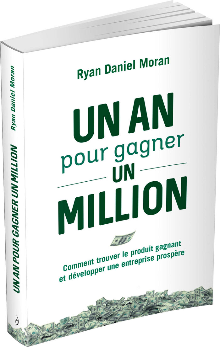 Un an pour gagner un million - Comment trouver le produit gagnant et développer une entreprise prosp
