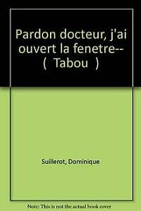 Pardon, docteur, j'ai ouvert la fenêtre