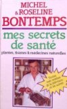 Mes secrets de sante par les plantes, tisanes et medecines naturelles