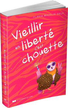 Vieillir en liberté, c'est chouette