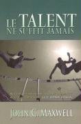Le Talent Ne Suffit Jamais