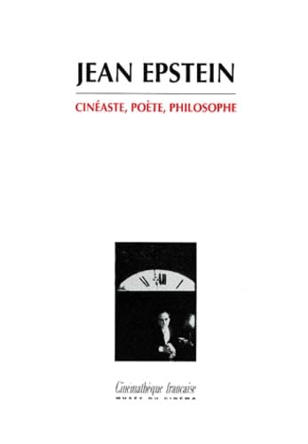 Jean Epstein. Cinéaste, Poète, Philosophe