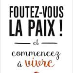 Foutez-vous la paix !