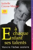 A chaque enfant ses talents : Vaincre l'échec scolaire