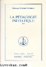 Oeuvres completes tome 28 : Pedagogie initiatique vol 2