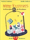 La Boite A Lettres. Le Livre-Jeu De L'Ecriture