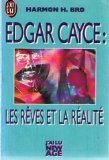 Edgar Cayce : Les Reves Et La Realite