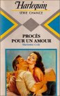Procés pour un amour : Collection : Harlequin série chance n° 129