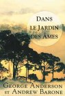 Dans le jardin des âmes : Des conseils en provenance de l'au-delà, pour mieux vivre ici-bas