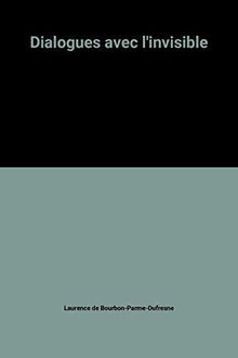 Dialogues avec l'invisible