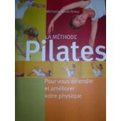 LA METHODE PILATES - POUR VOUS DEFENDRE ET AMELIORER VOTRE PHYSIQUE