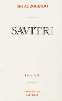 Savitri: Tome 7, Le livre du yoga