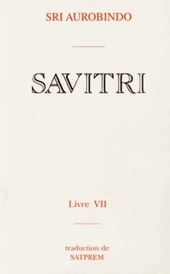 Savitri: Tome 7, Le livre du yoga