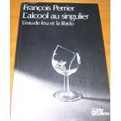 L'alcool au singulier : l'eau-de-feu et la libido