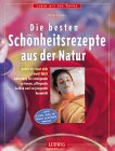 Die besten Schönheitsrezepte aus der Natur