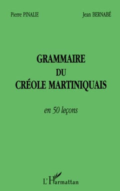 GRAMMAIRE DU CRÉOLE MARTINIQUAIS EN 50 LEÇONS