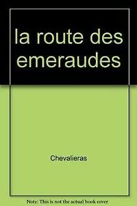 La route des émeraudes: Récit d'aventures