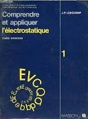 Comprendre et appliquer l'électrostatique...: Cours-exercices