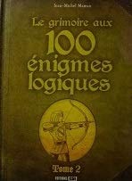 GRIMOIRE AUX 100 ENIGMES LOGIQUES TOME 2