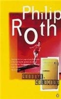 Goodbye, Columbus: And Five Short Stories: Goodbye Columbus; the Conve Rsion of the Jews; Defender of the Faith; Epstein; You Can't Tell a M an By the Song He Sings; Eli,the Fanatic