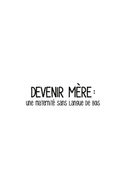Devenir mère : une maternité sans langue de bois