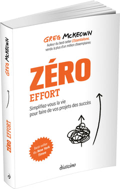 Zero effort - Simplifiez-vous la vie pour faire de vos projets des succès