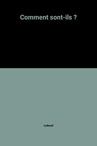 Comment sont-ils ?