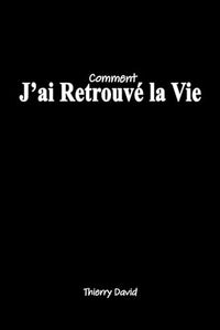 Comment j'ai retrouvé la vie