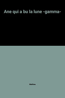 Ane qui a bu la lune -gamma-