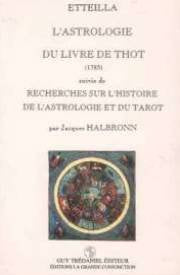 L'Astrologie du livre de Thot (1785), suivi de "Recherches sur l'histoire et l'astrologie du tarot"