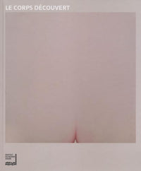 Le corps découvert: Catalogues d'exposition