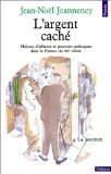 L'argent caché : Milieux d'affaires et pouvoirs politiques dans la France du XXe siècle