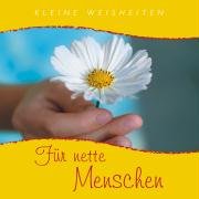 Für nette Menschen: Kleine Weisheiten