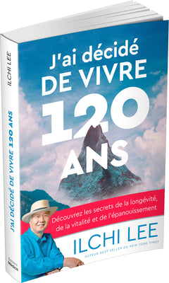 J'ai décidé de vivre 120 ans