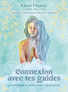 Connexion avec tes guides - Comprendre et harmoniser tes énergies