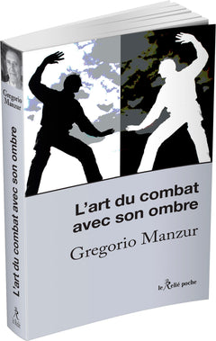 L'art du combat avec son ombre - L'esprit du Chi-gong et du Tai-chi