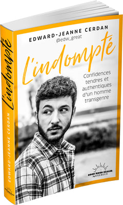 L'indompté - Confidences tendres et authentiques d'un homme transgenre