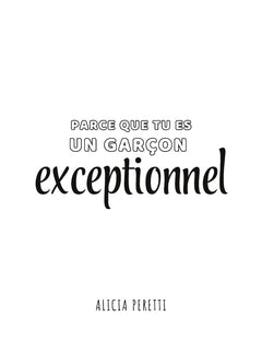 Parce que tu es un garçon exceptionnel