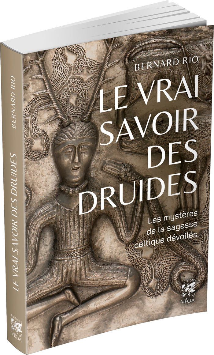Le vrai savoir des druides - Le mystère de la sagesse celtique dévoilés
