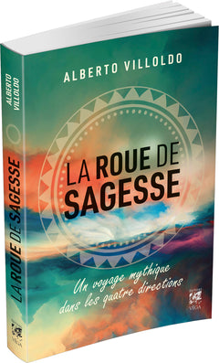La roue de sagesse - Voyage mythique dans les quatre directions