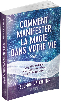 Comment manifester la magie dans votre vie