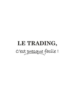 Le Trading, c'est presque facile!