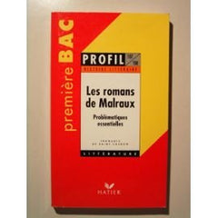 Les romans de Malraux: Problématiques essentielles